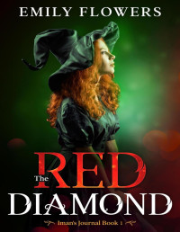 Emily Flowers — The Red Diamond (Iman's Journal Book 1)