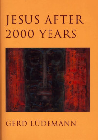 Gerd Ludemann — Jesus After 2000 Years