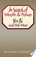 Benjamin Scwartz — In search of wealth and power : Yen Fu and the West