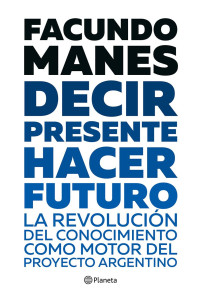Facundo Manes — Decir presente. Hacer futuro