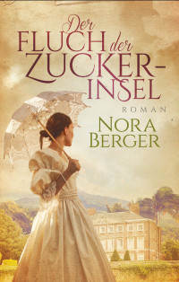 Berger, Nora [Berger, Nora] — Der Fluch der Zuckerinsel