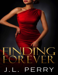 J. L. Perry — Finding Forever: Second Chance Billionaire Romance (Finding Love Book 2)