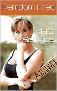 Femdom Fred — Maid Service