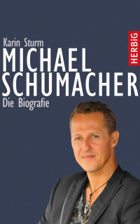 Sturm, Karin — Michael Schumacher · Die Biografie