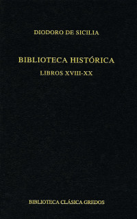 Diodoro de Sicilia; — Biblioteca histrica. Libros XVIII-XX