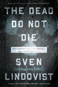 Sven Lindqvist — The Dead Do Not Die: "Exterminate All the Brutes" and Terra Nullius