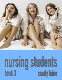 Sandy Laine — Nursing Students Book 3: An erotic college harem story