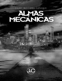 Javier del Canto Sahagún — Almas mecánicas