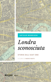 Arthur Morrison — Londra sconosciuta