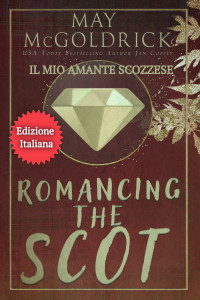 Coffey, Jan & McGoldrick, May — ROMANCING THE SCOT (Il Mio Amante Scozzese) (Serie della famiglia Pennington Vol. 1) (Italian Edition)