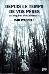 Dan Waddell — Depuis le temps de vos pères (Le Généalogiste 2)