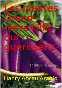 Hanry Abreu Araujo — Les plantes Grand-mère Lilia qui guérissent