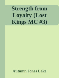 Autumn Jones Lake — Strength from Loyalty (Lost Kings MC #3)