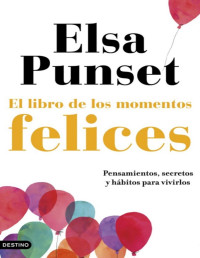 Elsa Punset — EL LIBRO DE LOS MOMENTOS FELICES
