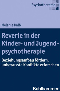 Melanie Kalb — Reverie in der Kinder- und Jugendlichenpsychotherapie