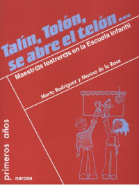 Rodríguez Bartolomé, Marta; De la Rosa García, Marina — Talín, tolón, se abre el telón… maestras “teatreras” en la escuela infantil