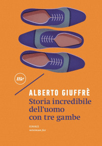 Giuffrè, Alberto — Storia incredibile dell’uomo con tre gambe