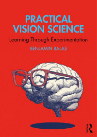 Benjamin Balas — Practical Vision Science: Learning Through Experimentation