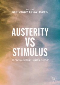 Robert Skidelsky & Nicolò Fraccaroli — Austerity vs Stimulus