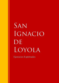 San Ignacio De Loyola — Ejercicios Espirituales