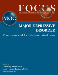 Deborah J. Hales, Mark Hyman Rapaport, Kristen Moeller — FOCUS Major Depressive Disorder Maintenance of Certification (MOC) Workbook