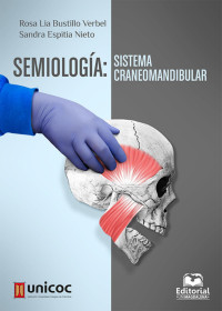 Rosa Lia Bustillo Verbel y Sandra Espitia Nieto — Semiología: sistema craneomandibular