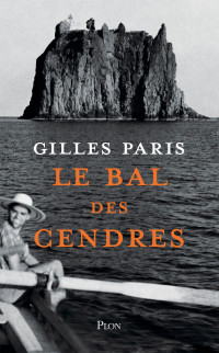Gilles Paris — Le bal des cendres