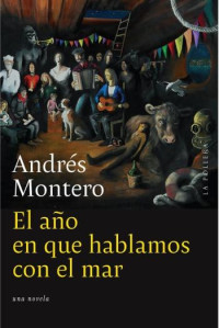 Andrés Montero — El año en que hablábamos con el mar