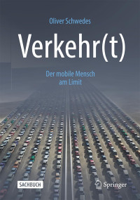 Oliver Schwedes — Verkehr(t): Der mobile Mensch am Limit