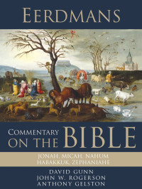 David Gunn;John W. Rogerson;Anthony Gelston; — Eerdmans Commentary on the Bible: Jonah, Micah, Nahum, Habakkuk, Zephaniah