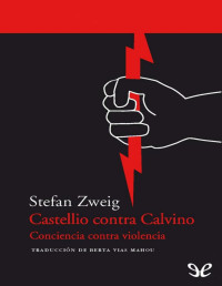 Stefan Zweig — Castellio contra Calvino