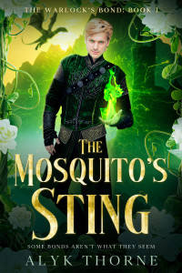 Alyk Thorne — The Mosquito’s Sting, an MM fated mates hurt/comfort romance (Warlock’s Bond: Book 1): Some Bonds Aren’t What They Seem