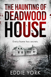 Eddie York — The Haunting of Deadwood House