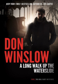 Don Winslow — A Long Walk up the Water Slide