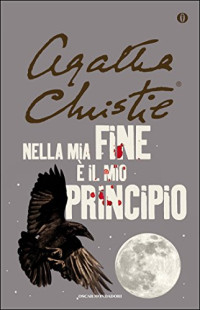 Agatha Christie — Nella mia fine è il mio principio