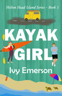 Ivy Emerson — Kayak Girl: A closed-door contemporary romance novel (Hilton Head Island Series Book 1)