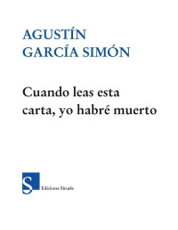 Agustin Garcia Simon — Cuando leas esta carta, yo habré muerto (Nuevos Tiempos) (Spanish Edition)