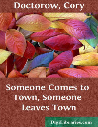 Cory Doctorow — Someone Comes to Town, Someone Leaves Town