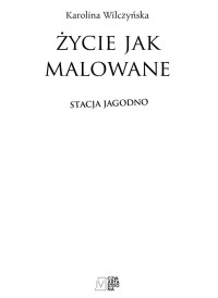 xxx — Stacja Jagodno. Tom V. Życie jak malowane