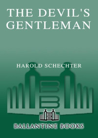 Harold Schechter — The Devil's Gentleman