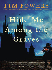 Tim Powers — Hide Me Among the Graves