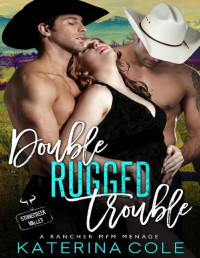 Katerina Cole — Double Rugged Trouble: Rancher MFM Menage: Stonecreek Valley