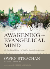 Owen Strachan; — Awakening the Evangelical Mind