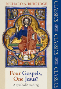 Richard A. Burridge; — Four Gospels, One Jesus?