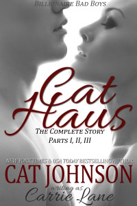 Carrie Lane Cat Johnson — Cat Haus - the Complete Story (Billionaire Bad Boys)