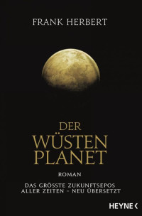 Herbert, Frank — [Dune 01] • Der Wüstenplanet (Neuauflage)