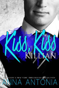 Anna Antonia [Antonia, Anna] — Kiss, Kiss Killian (Killian and Lucy Book 1)
