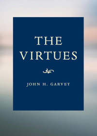 John H. Garvey — The Virtues