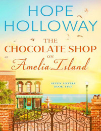 Hope Holloway — The Chocolate Shop on Amelia Island (Seven Sisters Book 5)