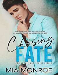 Mia Monroe — Chasing Fate (Friendship and Desire Book 2)